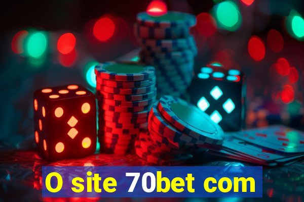 O site 70bet com